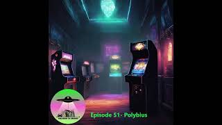 Episode 51 Polybius [upl. by Aihsemek]