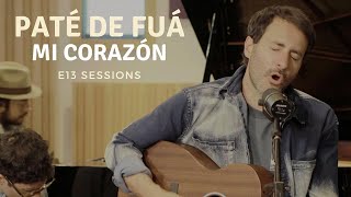 Paté de Fuá  Mi Corazón E13 Sessions Video Oficial [upl. by Yrol617]