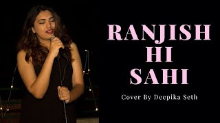 Ranjish Hi Sahi I Cover By Deepika Seth [upl. by Bethesda]