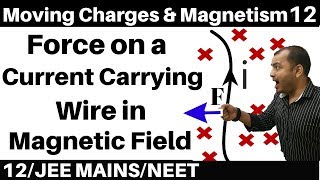 Moving Charges n Magnetism 12  Force on a Current Carrying Conductor in Magnetic Field JEENEET [upl. by Ashby]