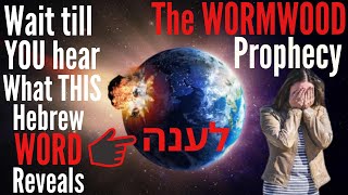 WORMWOOD  When will IT hit Earth The Hebrew Word for it contains Amazing Prophetic TRUTH [upl. by Issej444]