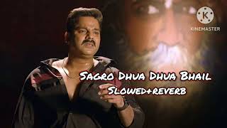 Sagro Dhua Dhua Bhail  Pawan Singh  SlowedReverb  Sad song [upl. by Sonstrom]