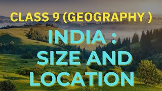 class 9 GEOGRAPHY ch 1a INDIA Size and location [upl. by Lacagnia]