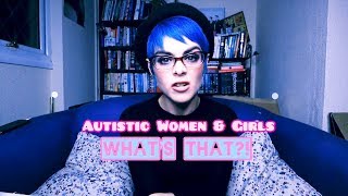 Autistic Women amp Girls  Whats That [upl. by Bethezel]