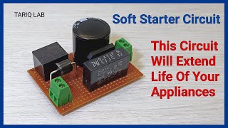 How To Make A Soft Starter Circuit [upl. by Ecallaw]