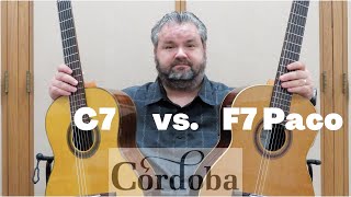 Cordoba C7 vs Cordoba F7 Paco Classical Flamenco Guitar Comparison Demo Review [upl. by Marybeth]