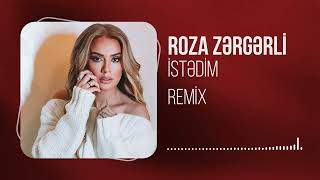 Roza Zergerli  Istedim Remix [upl. by Weisburgh264]