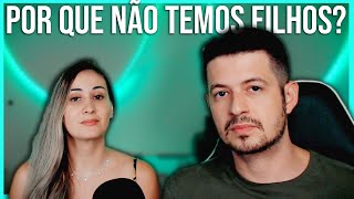 POR QUE AINDA NÃO TEMOS FILHOS [upl. by Yellah]