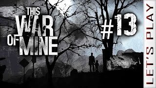 This War of Mine 13  Lets Play [upl. by Dennard]