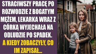 Straciwszy pracę po rozwodzie z bogatym mężem lekarka wraz z córką wyjechała na odludzie po spadek [upl. by Airehs606]