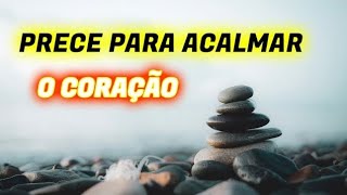 ORAÇÃO PARA ACALMAR UM CORAÇÃO ANGUSTIADO  Prece Espírita [upl. by Aicilram859]