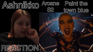 Arcane S2 Paint the town blue Ashnikko REACTION [upl. by Kynthia]