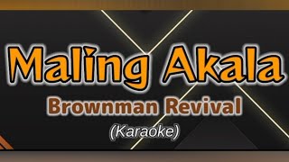 Maling Akala  Brownman Revival Karaoke [upl. by Tigdirb]