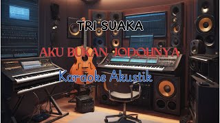 AKU BUKAN JODOHNYA  TRI SUAKA KARAOKE AKUSTIK [upl. by Gereron]