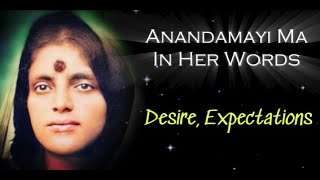 Desire Expectations  Teachings of Sri Anandamayi Ma  anandamayima awakening yogi [upl. by Melodie]