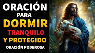 Oración para Dormir Tranquilo y Protegido Oración poderosa de la Noche [upl. by Lozar]