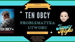 Irena Jurgielewiczowa quotTen obcyquot Problematyka utworu I Ten obcy [upl. by Nerrawed]