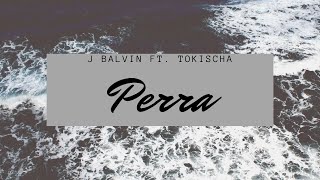 Perra  J Balvin ft Tokischa LetraLyrics [upl. by Bora]