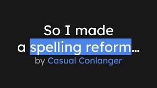 So I made a spelling reform [upl. by Fatma]