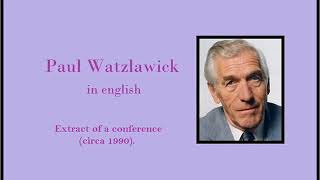 Paul Watzlawick  in english circa 1990  audio recording [upl. by Lorain]