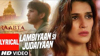 Lambiyan Si Judaiyan Lyrics Arijit Singh Raabta 2017 Lyrical Video [upl. by Nashoma]