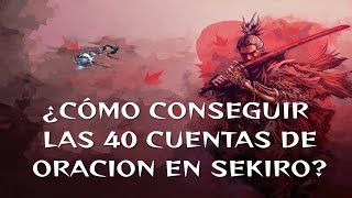 ¿Cómo conseguir las 40 cuentas de oración en Sekiro [upl. by Malinowski]