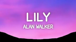 Alan Walker  Lily Lyrics ft K391 Emelie Hollow [upl. by Pinelli638]