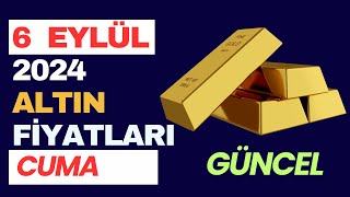 6 Eylül 2024 Gram Çeyrek Yarım ve Tam Altın Alış Satış Fiyatları  Güncel Altın Fiyatları [upl. by Oilerua418]