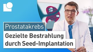 ProstatakrebsTherapie durch SeedImplantation Höchste Heilungsraten amp weniger Nebenwirkungen [upl. by Krid821]