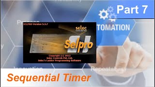 Selpro Software  Part 7  Sequential Timer  Selec Videos  PLC programming tutorial [upl. by Nivalc]