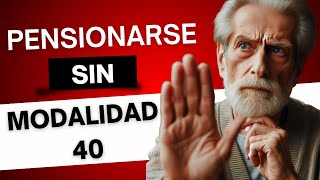 PENSIONARSE SIN MODALIDAD 40 [upl. by Alviani267]