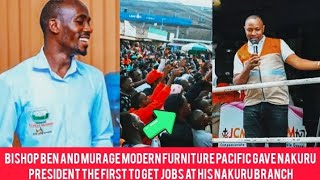 BISHOP BEN AND MURAGE MODERN FURNITURE PACIFIC NAKURU GT THE FIRST TO GET JOBS AT HIS NAKURU BRANCH🔥 [upl. by Erdnaet]