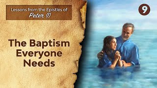 Sabbath Bible Lesson 9 The Baptism Everyone Needs  Lessons from the Epistles of Peter I [upl. by Nester]