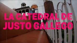 LA CATEDRAL DE JUSTO GALLEGO [upl. by Clute]