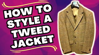 HOW TO STYLE A TWEED JACKET FOR THE MODERN MAN [upl. by Cassil995]