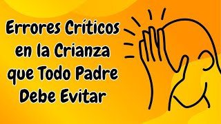 Errores Más Comunes en la Crianza de los Hijos [upl. by Schalles]