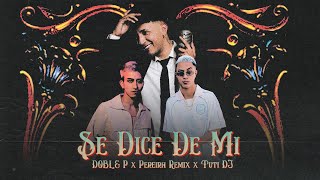 DOBLE P X PEREIRA REMIX X TUTI DJ  SE DICE DE MI Video Oficial [upl. by Rustie]