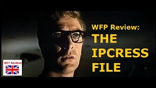 THE IPCRESS FILE Review Raising Caine  WFP [upl. by Elleda313]