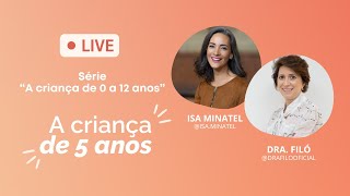 A Criança de 5 anos  Live Dra Filó amp IsaMinatel [upl. by Yelrak]