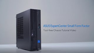 ASUS ExpertCenter Small Form Factor Toolfree Chassis Tutorial Video  2024 [upl. by Tiffani292]