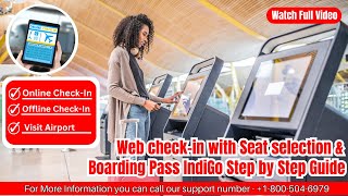 Web checkin with Seat selection amp Boarding Pass  IndiGo  Step by Step Guide [upl. by Arraic]