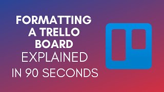 How To Format A Trello Board 2025 [upl. by Hare584]