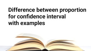 Difference between proportion for confidence interval with examples [upl. by Peyton]