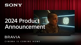 BRAVIA  New TV and Home Audio Lineup for 2024  CINEMA IS COMING HOME  Sony Official [upl. by Etteroma939]