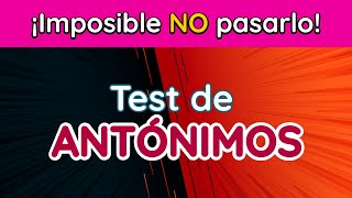 10 ANTÓNIMOS que seguro conoces ¿o no  TEST de VOCABULARIO [upl. by Pals867]