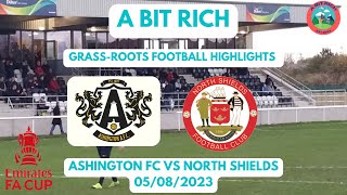 GRASSROOTS FOOTBALL HIGHLIGHTS  ASHINGTON FC V NORTH SHIELDS  FA CUP  05082023 [upl. by Hpesoy232]