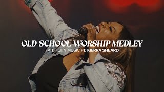 Faith City Music Old School Worship Medley Ft Kierra Sheard [upl. by Jaquenetta]