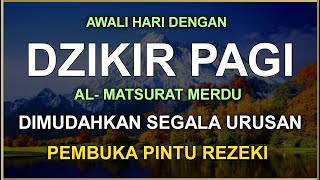 DZIKIR PAGI SESUAI SUNNAH RASUL  ZIKIR PEMBUKA PINTU REZEKI  Dzikir Mustajab Pagi [upl. by Eniamor]