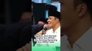 NGAKAKGUS KAUTSAR GOJLOK GUS MIFTAH  AKU SENENG NYAWANG GUS MIFTAH SAIKI guskautsar gusmiftah [upl. by Goldshlag255]