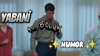 YABANİ  40 Bölüm Humor [upl. by Anitnegra778]